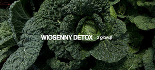 Wiosenny detoks - zrób to z głową